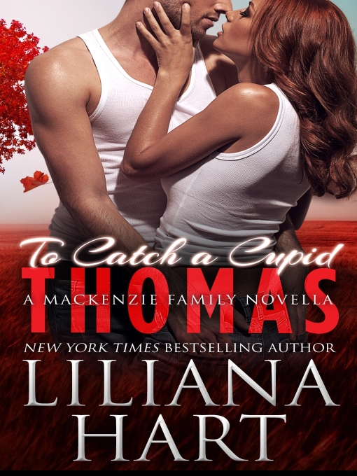 Title details for To Catch A Cupid: Thomas by Liliana Hart - Available